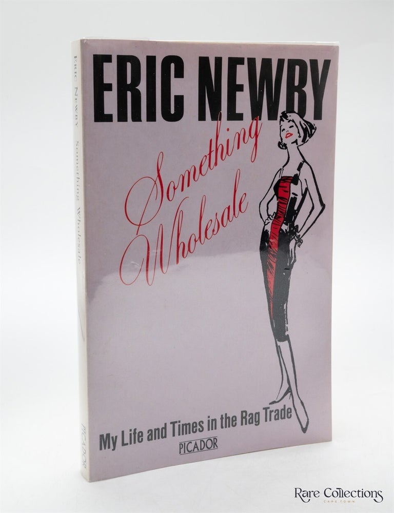 Item #2406 Something Wholesale (Rare Signed Copy). Eric Newby.