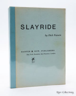 Item #2752 Slayride (Scarce Signed Uncorrected Proof). Dick Francis