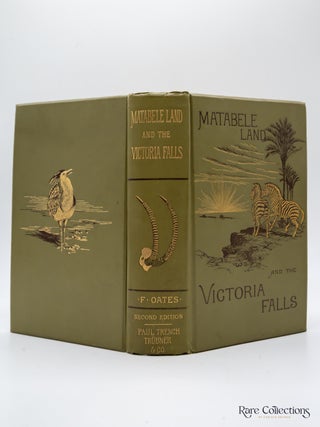 Matabele Land and the Victoria Falls A Naturalist's Wanderings in the Interior of South Africa