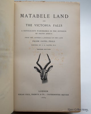 Matabele Land and the Victoria Falls A Naturalist's Wanderings in the Interior of South Africa