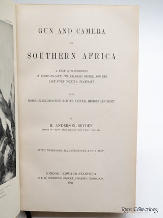 Gun and Camera in South Africa A Year of Wanderings in Bechuanaland, The Kalahari Desert, and the Lake River Country, Ngamiland with Notes on Colonisation, Natives, Natural History and Sport