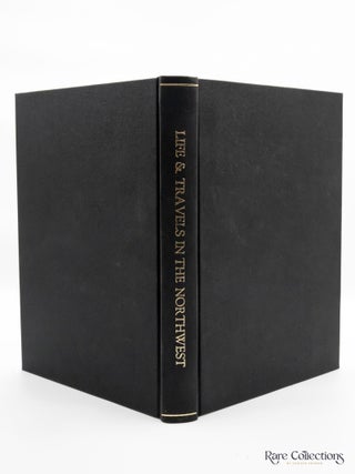 Life & Travels in the Northwest (Presentation Copy)