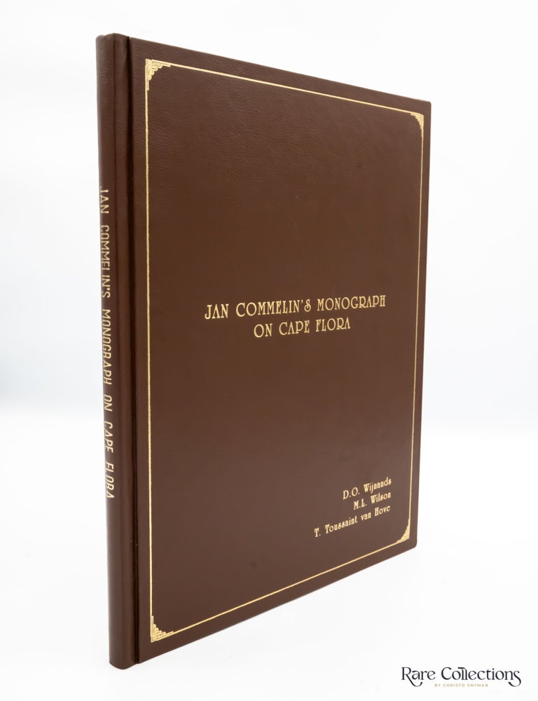 Item #30015 Jan Commelin's Monograph on Cape Flora Drawings and desriptions of the plants that the Hon. Simon van der Stel, Governor at the Cape of Good Hope, found on his great journey, 1685. D. O. Wijnands Jan Commelin, M. L. Wilson an T. Toussaint van Hove.