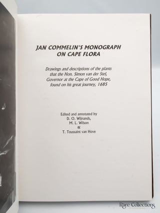 Jan Commelin's Monograph on Cape Flora Drawings and desriptions of the plants that the Hon. Simon van der Stel, Governor at the Cape of Good Hope, found on his great journey, 1685