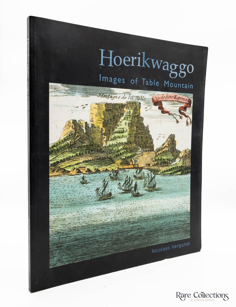 Item #31105 Hoerikwaggo - Images of Table Mountain. Nicolaas Vergunst.