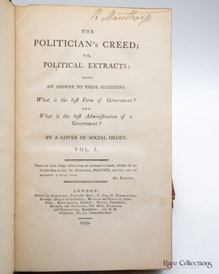 The Politician's Creed or, Political Extracts being an answer to these questions, What is the