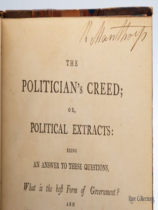 The Politician's Creed or, Political Extracts being an answer to these questions, What is the