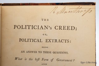 The Politician's Creed or, Political Extracts being an answer to these questions, What is the