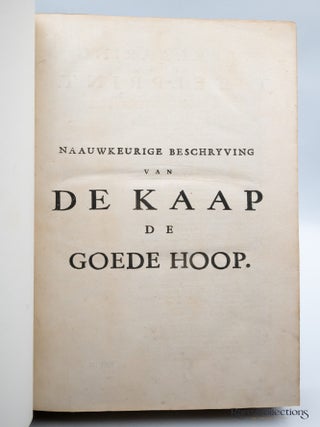 Naaukeurige en Uitvoerige Beschryving van de Kaap de Goede Hoop Naaukeurige en Uitvoerige Beschryving van de Kaap de Goede Hoop Behelzende een zeer omstandig Verhaal van den tegenwoordigen toestant van dat vermaarde Gewest, deszelfs Gelegenheit, Haven, Sterkte, Regerings-vorm, Uitgestrekheit, en onlangs ontdekte aanleggende Landen etc. etc.