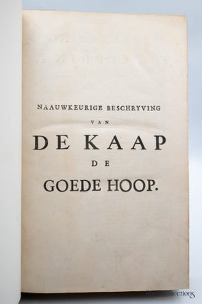 Naaukeurige en Uitvoerige Beschryving van de Kaap de Goede Hoop Naaukeurige en Uitvoerige Beschryving van de Kaap de Goede Hoop Behelzende een zeer omstandig Verhaal van den tegenwoordigen toestant van dat vermaarde Gewest, deszelfs Gelegenheit, Haven, Sterkte, Regerings-vorm, Uitgestrekheit, en onlangs ontdekte aanleggende Landen etc. etc.