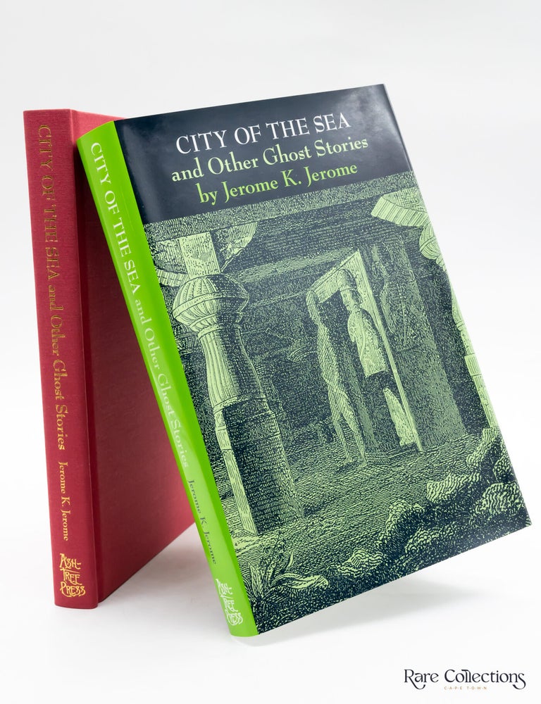 Item #3799 City of the Sea and Other Ghost Stories (Very Fine Copy of Rare Ash-Tree Title). Jerome K. Jerome.