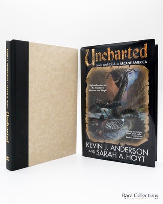 Item #5538 Uncharted: Lewis and Clark in Arcane America - Double Signed. Kevin J. Anderson, Sarah...