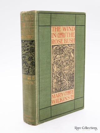 The Wind in the Rose Bush. Freeman Wilkins, Mary E.